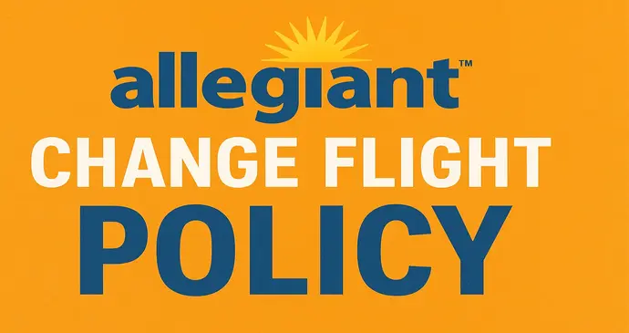 Allegiant Air Change Flight Policy_202591644946.webp